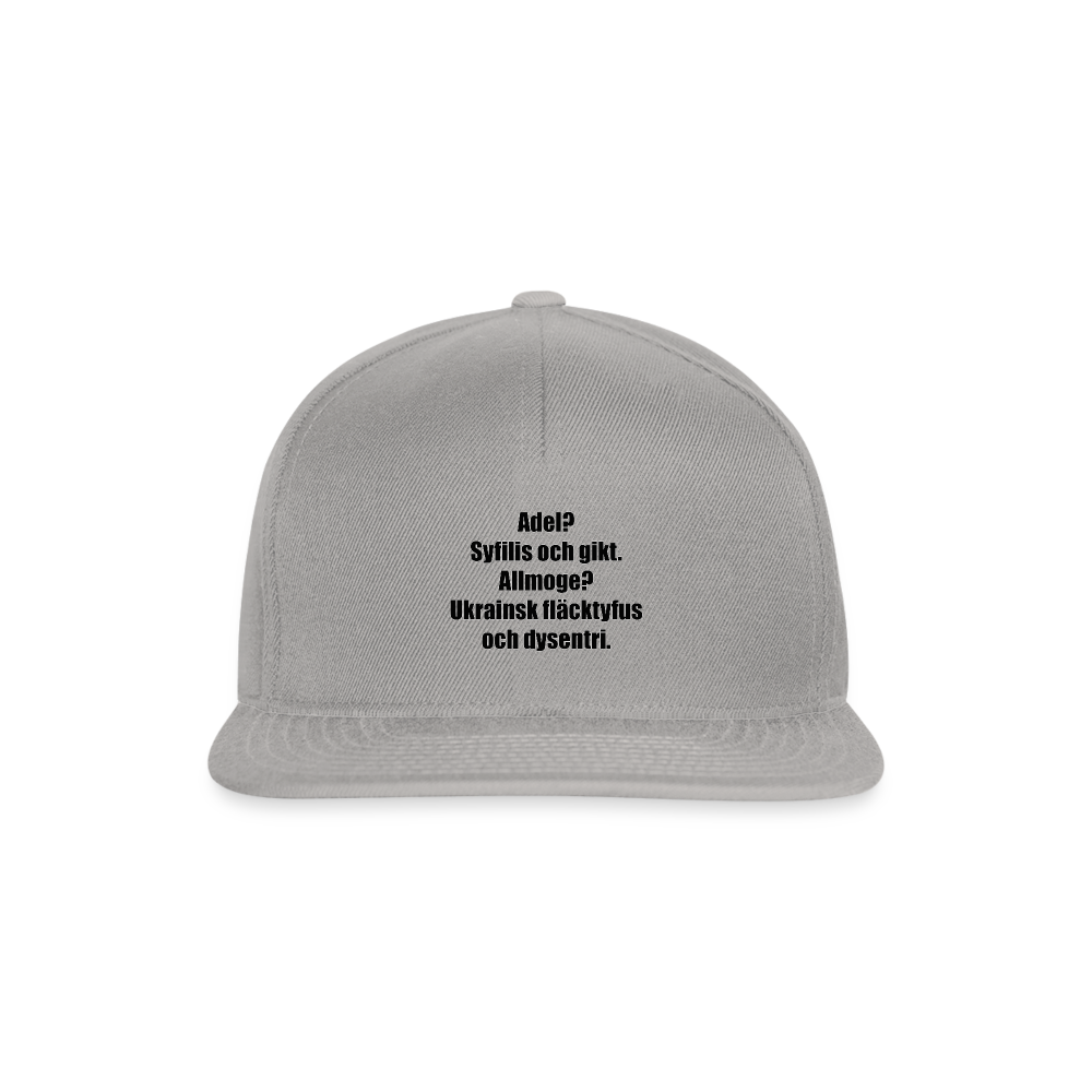 Adel? Syfilis och gikt. Allmoge? Ukrainsk fläcktyfus och dysenteri. (Snapbackkeps-edition) - grafitgrå/grafitgrå