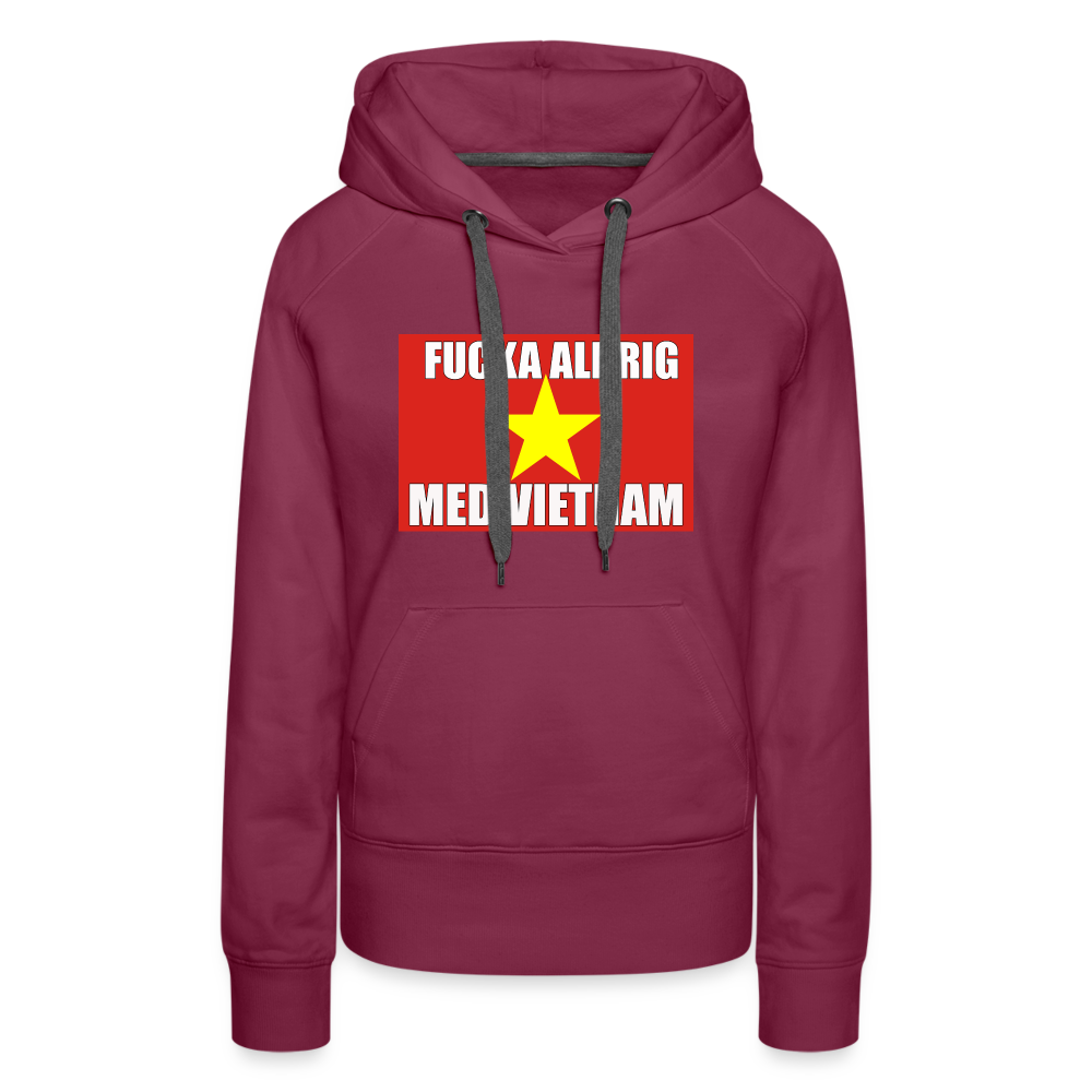 Fucka aldrig med Vietnam (premiumluvtröja dam-edition) - bordeaux