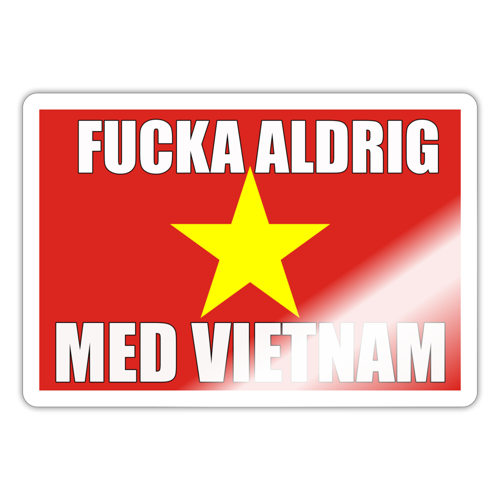 Fucka aldrig med Vietnam (klistermärke-edition) - glänsande vit