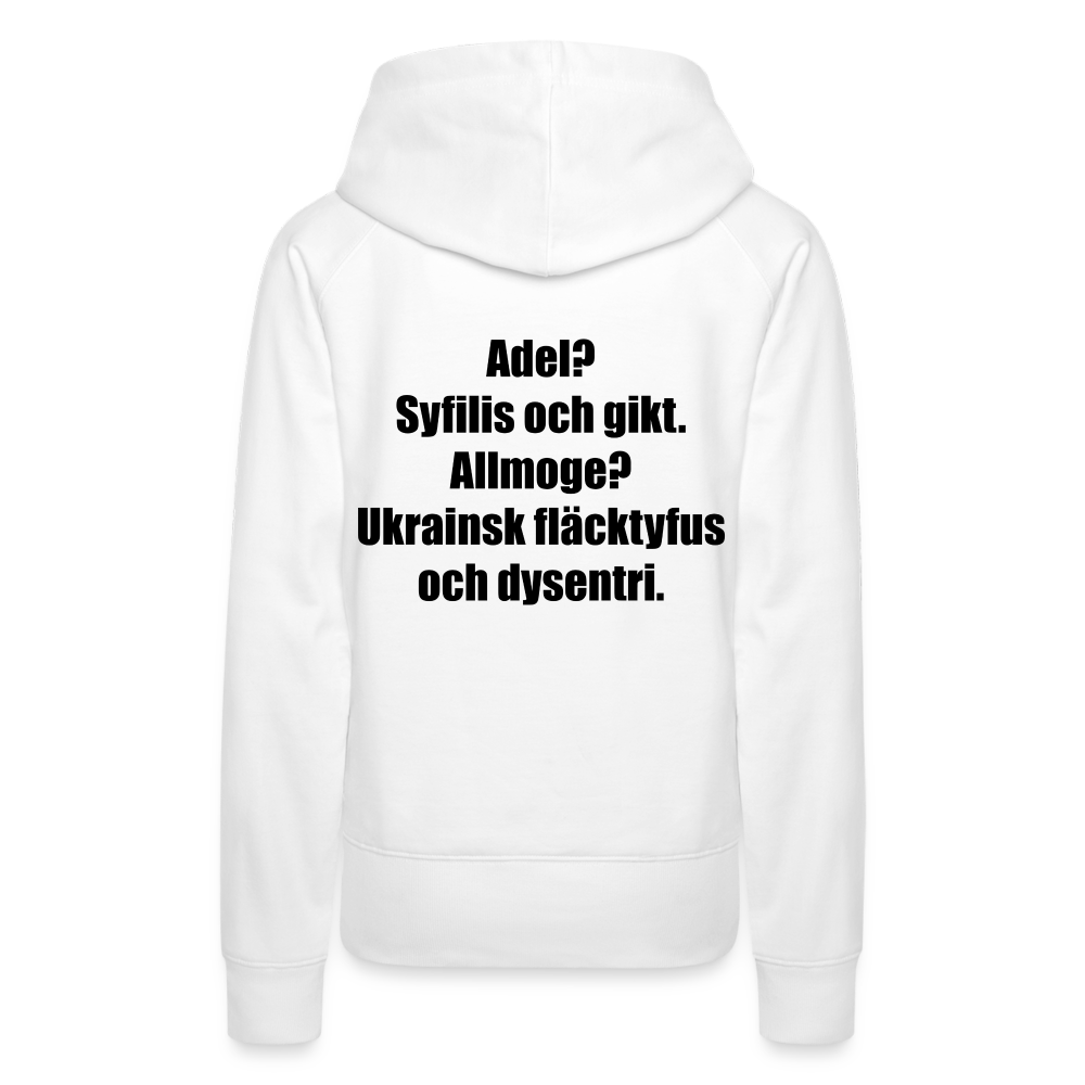 Adel? Syfilis och gikt. Allmoge? Ukrainsk fläcktyfus och dysenteri (premiumluvtröja dam-edition) - vit
