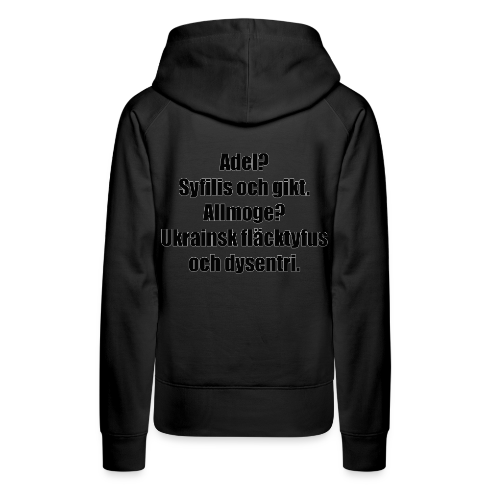 Adel? Syfilis och gikt. Allmoge? Ukrainsk fläcktyfus och dysenteri (premiumluvtröja dam-edition) - svart
