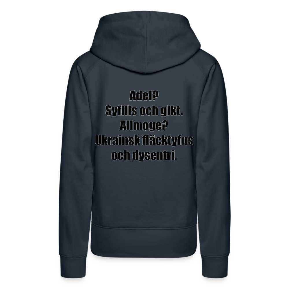 Adel? Syfilis och gikt. Allmoge? Ukrainsk fläcktyfus och dysenteri (premiumluvtröja dam-edition) - marinblå