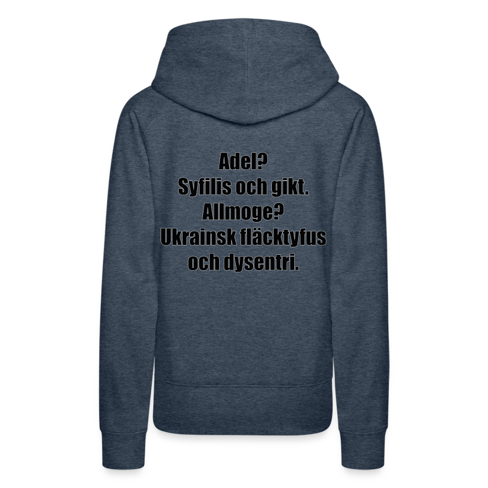 Adel? Syfilis och gikt. Allmoge? Ukrainsk fläcktyfus och dysenteri (premiumluvtröja dam-edition) - jeansblå