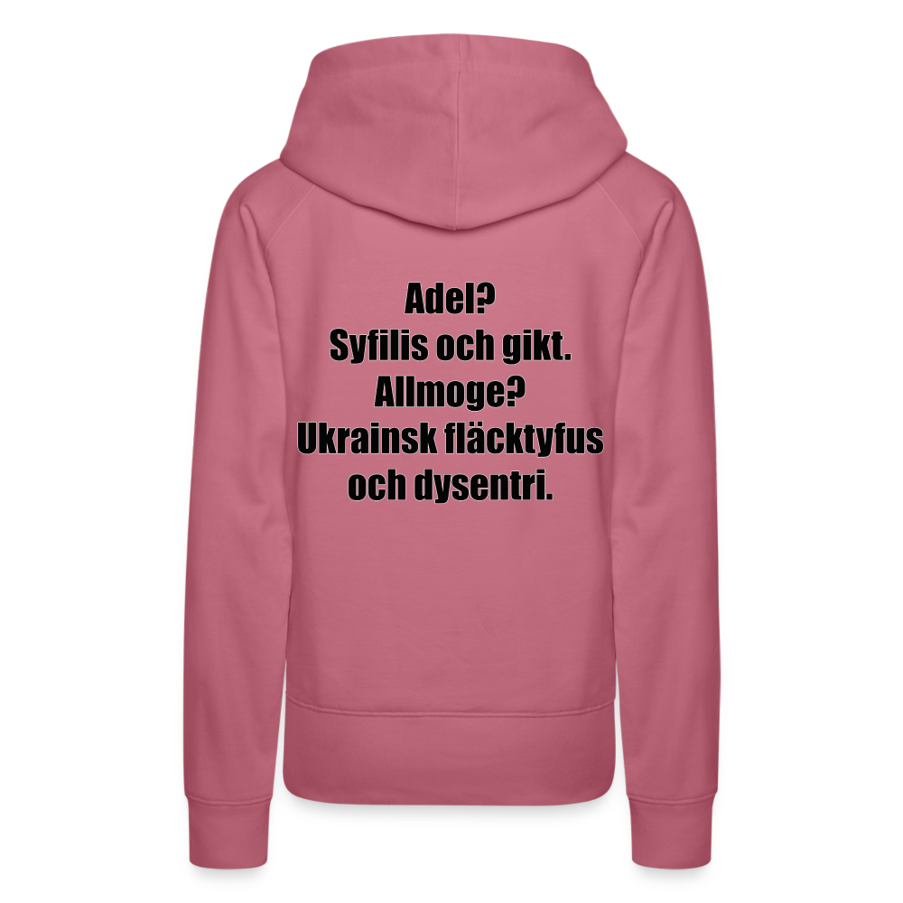 Adel? Syfilis och gikt. Allmoge? Ukrainsk fläcktyfus och dysenteri (premiumluvtröja dam-edition) - malva