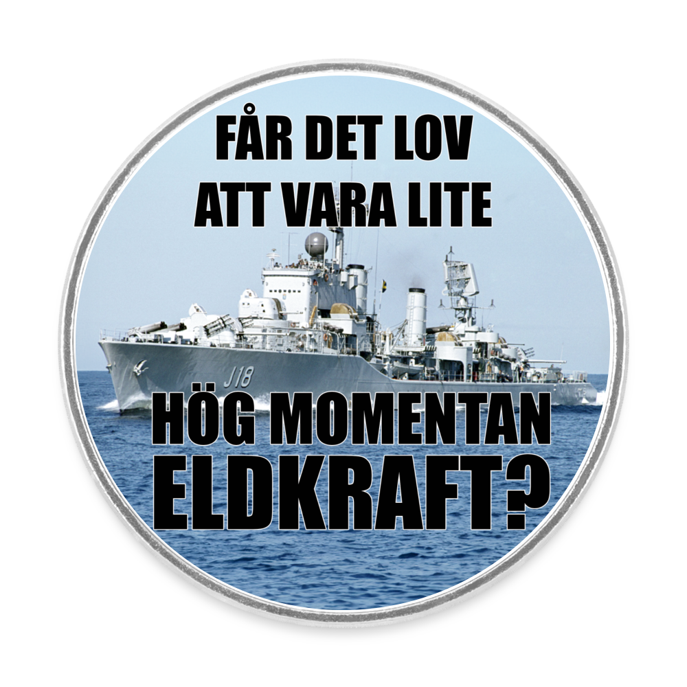 Får det lov att vara lite hög momentan eldkraft? – Halland (rund kylskåpsmagnet) - vit