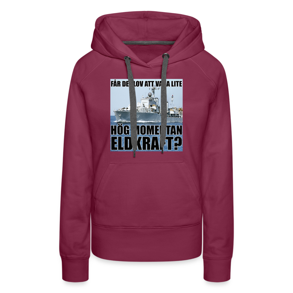 Får det lov att vara lite hög momentan eldkraft? – Halland (premiumluvtröja dam-edition) - bordeaux