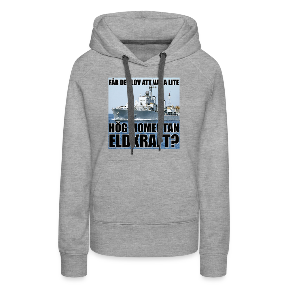 Får det lov att vara lite hög momentan eldkraft? – Halland (premiumluvtröja dam-edition) - gråmelerad