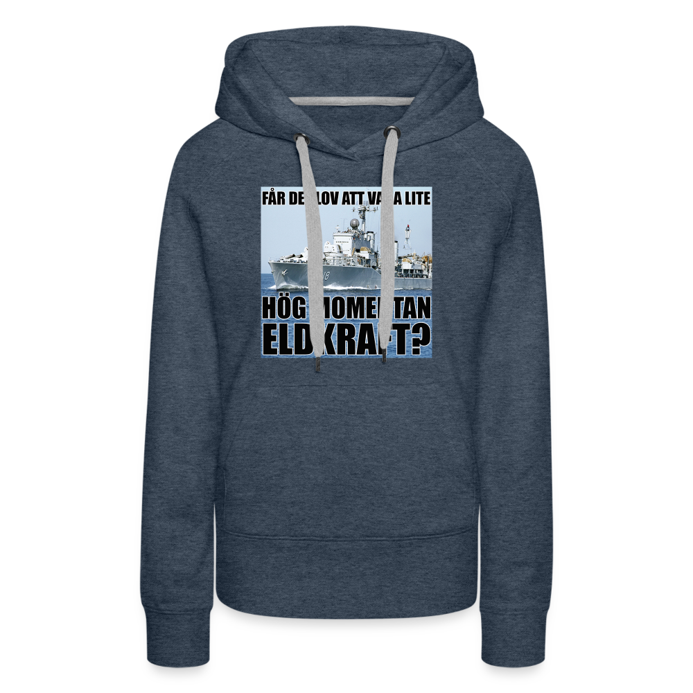 Får det lov att vara lite hög momentan eldkraft? – Halland (premiumluvtröja dam-edition) - jeansblå