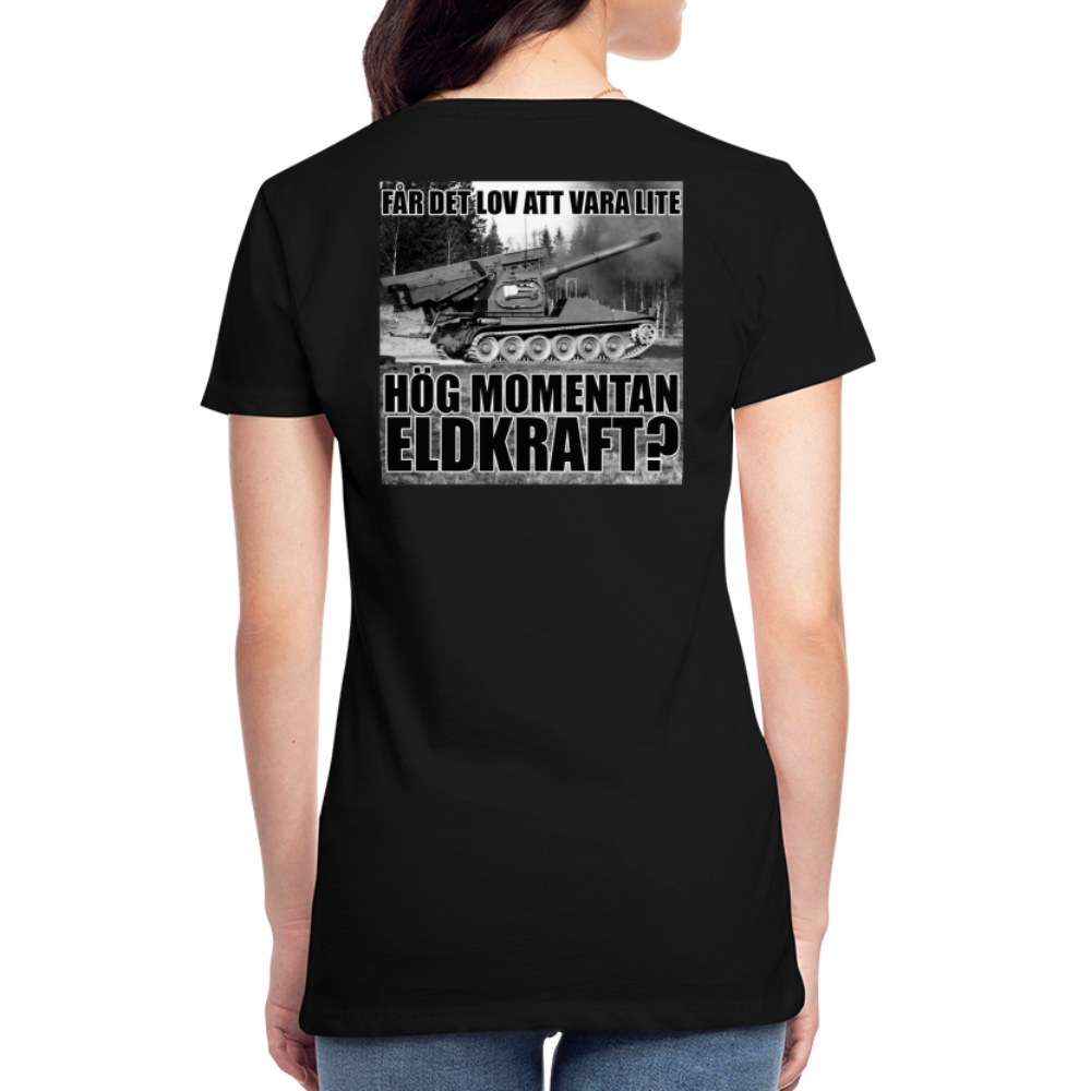 Får det lov att vara lite hög momentan eldkraft? – Bkan (ekologisk premium-T-shirt dam-edition) - svart