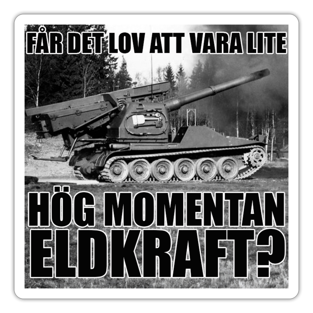 Får det lov att vara lite hög momentan eldkraft? – Bkan (sticker) - matt vit
