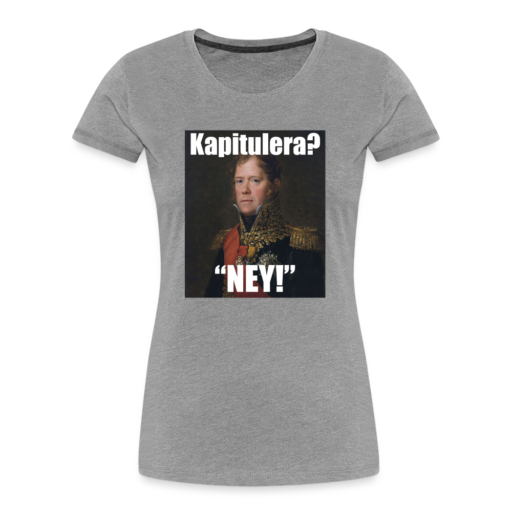 Kapitulera? Ney! (ekologisk premium-T-shirt dam-edition) - gråmelerad
