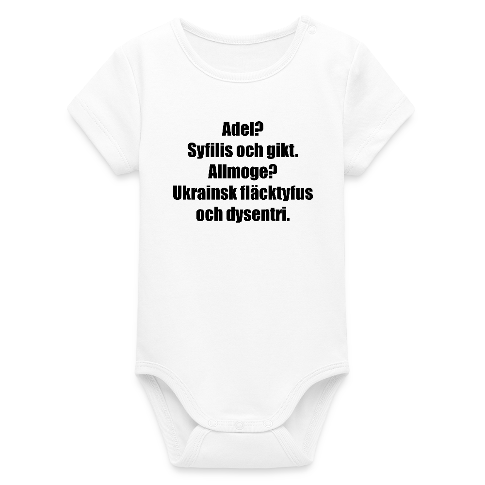 Adel? Syfilis och gikt. Allmoge? Ukrainsk fläcktyfus och dysenteri. (ekologisk kortärmad babybody-edition) - vit