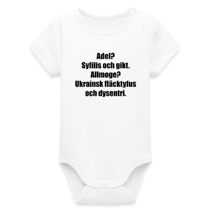 Adel? Syfilis och gikt. Allmoge? Ukrainsk fläcktyfus och dysenteri. (ekologisk kortärmad babybody-edition) - vit