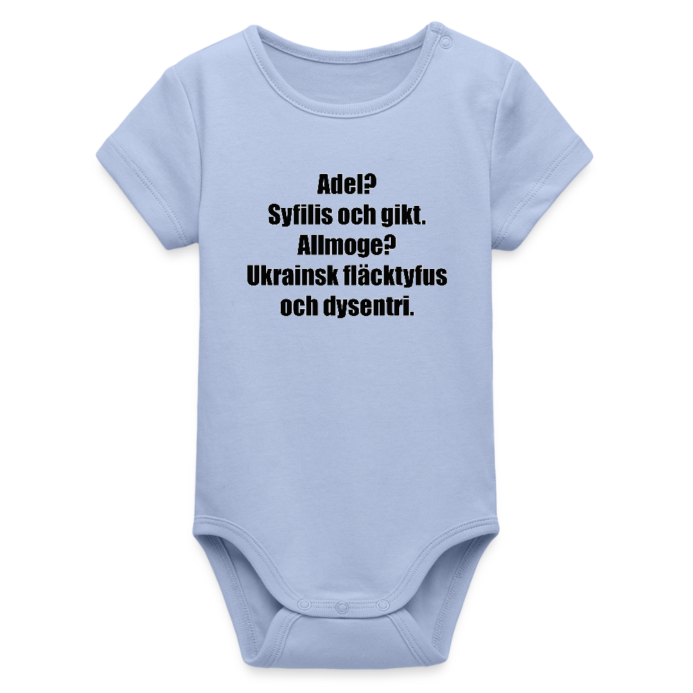 Adel? Syfilis och gikt. Allmoge? Ukrainsk fläcktyfus och dysenteri. (ekologisk kortärmad babybody-edition) - himmel