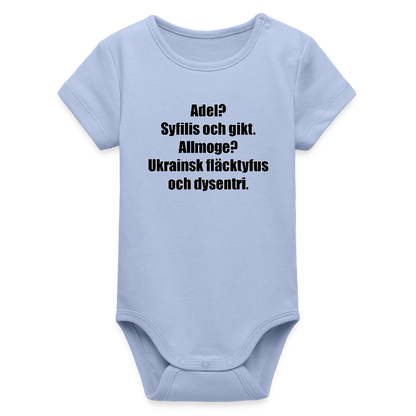 Adel? Syfilis och gikt. Allmoge? Ukrainsk fläcktyfus och dysenteri. (ekologisk kortärmad babybody-edition) - himmel