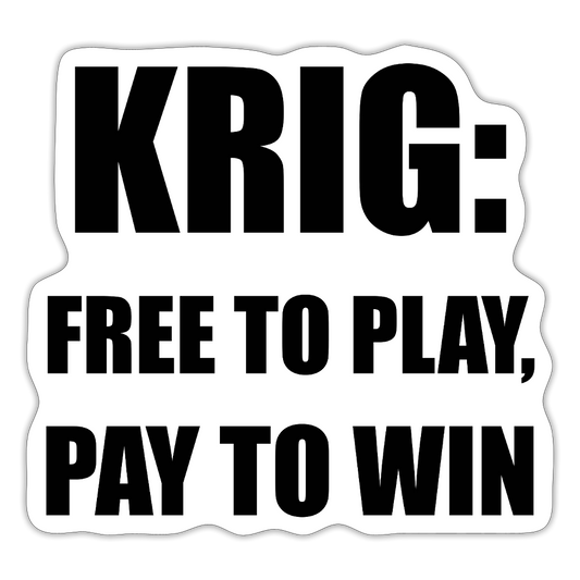 Krig: free to play, pay to win (sticker) - matt vit