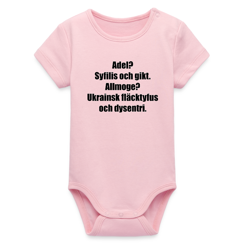 Adel? Syfilis och gikt. Allmoge? Ukrainsk fläcktyfus och dysenteri. (ekologisk kortärmad babybody-edition) - ljusrosa