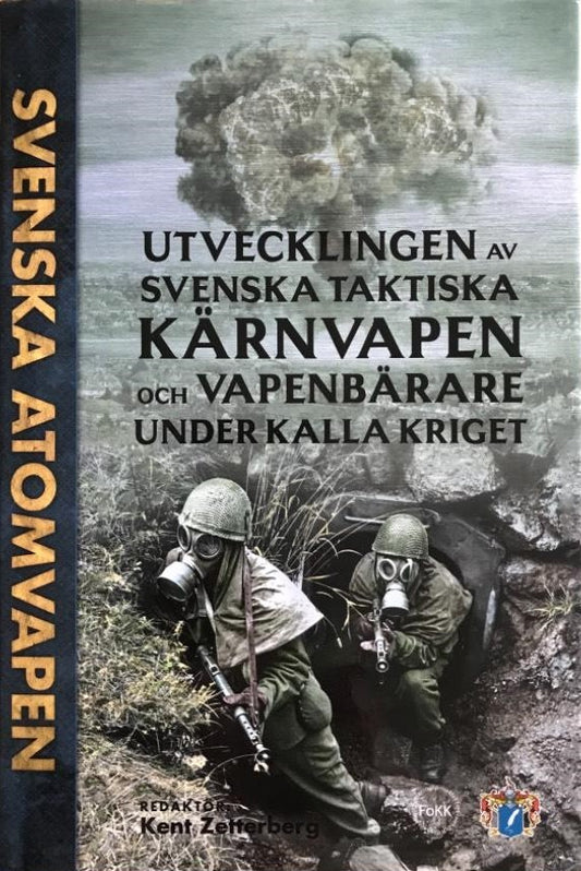 Svenska atomvapen - Utvecklingen av svenska taktiska kärnvapen och vapenbärare under kalla kriget
