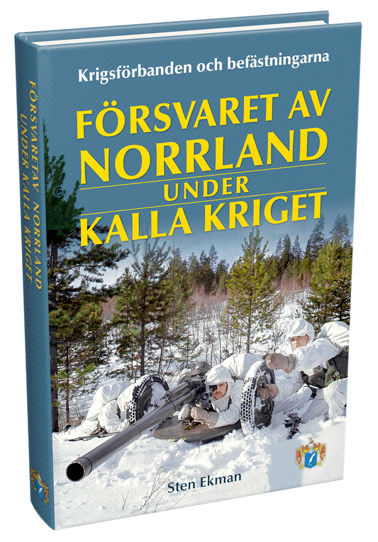 Försvaret av Norrland under kalla kriget - krigsförbanden och befästningarna