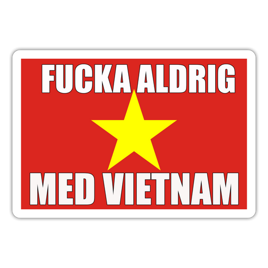 Fucka aldrig med Vietnam (klistermärke-edition) - matt vit