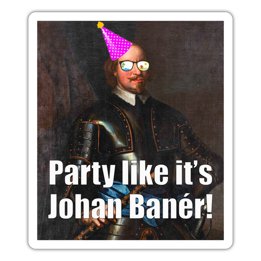 Party like it's Johan Banér! (sticker) - matt vit