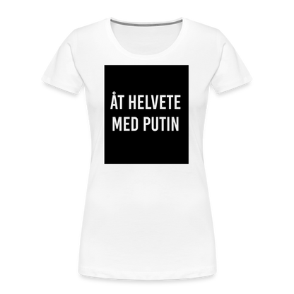 Åt helvete med Putin (ekologisk premium-T-shirt dam-edition) - vit