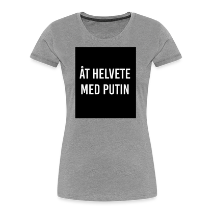 Åt helvete med Putin (ekologisk premium-T-shirt dam-edition) - gråmelerad