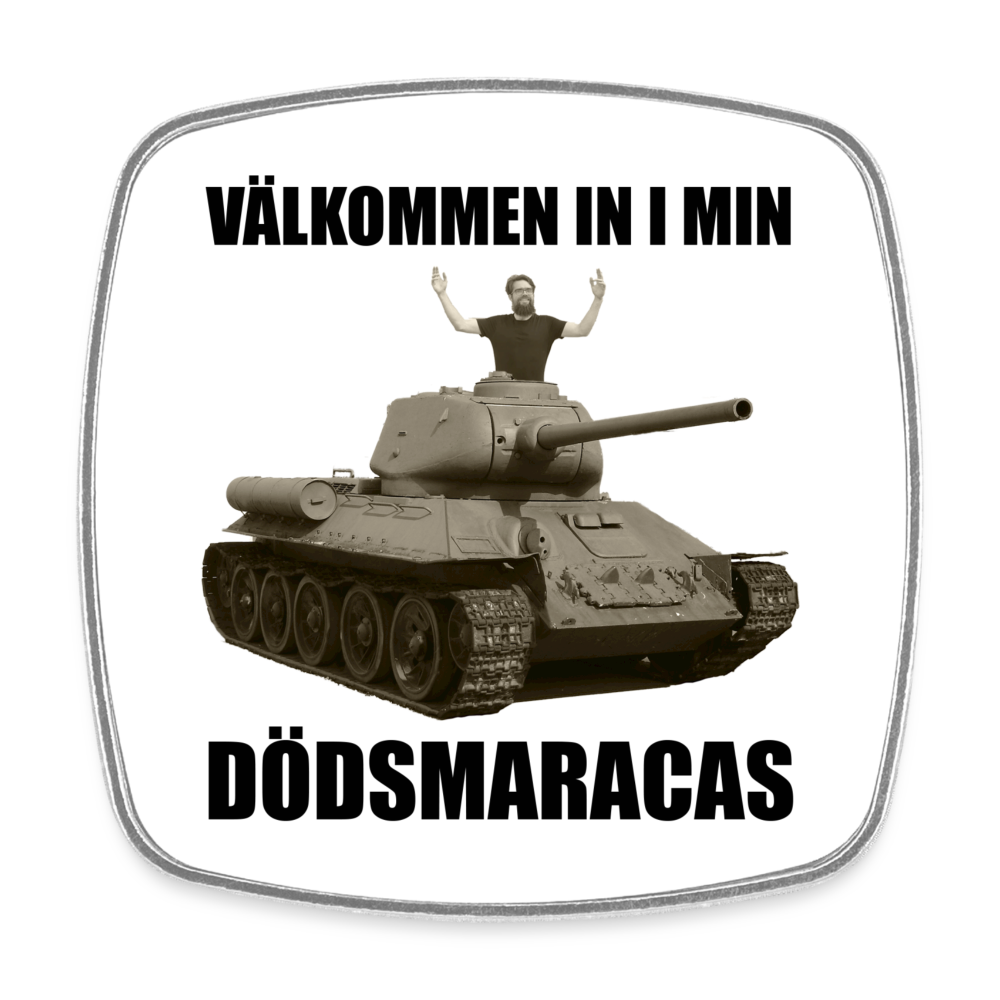 Välkommen in i min dödsmaracas! (Fyrkantig kylskåpsmagnet-edition!) - vit