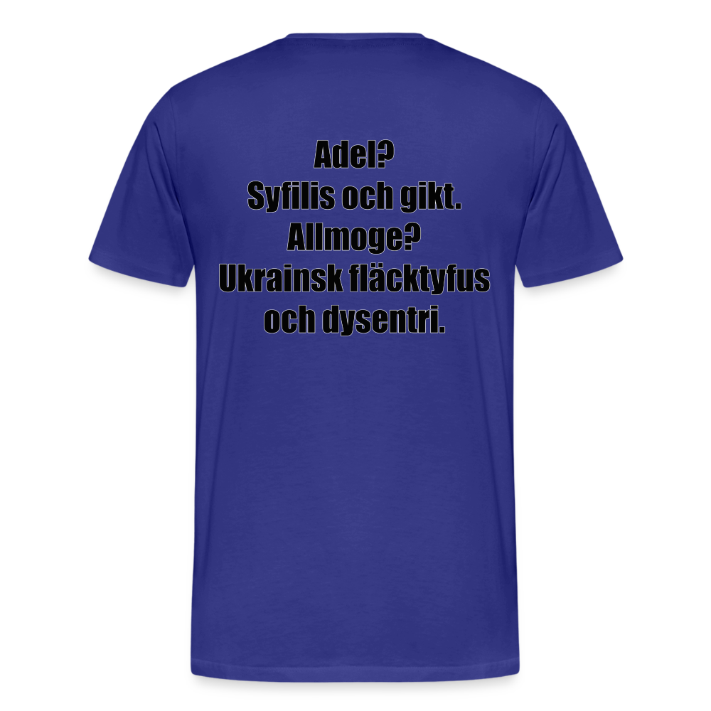 Adel? Syfilis och gikt. Allmoge? Ukrainsk fläcktyfus och dysenteri. (ekologisk premium-T-shirt herr-edition) - kungsblå