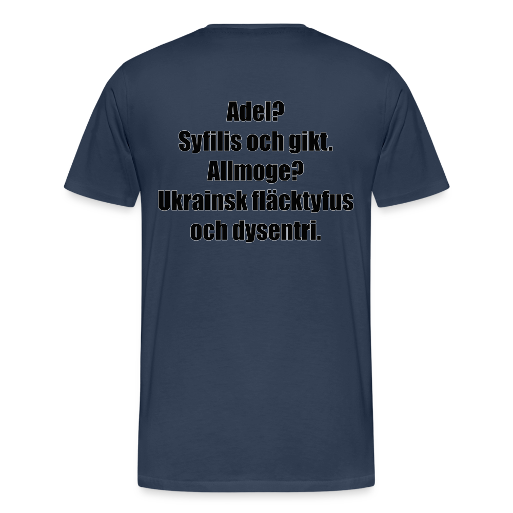 Adel? Syfilis och gikt. Allmoge? Ukrainsk fläcktyfus och dysenteri. (ekologisk premium-T-shirt herr-edition) - marinblå