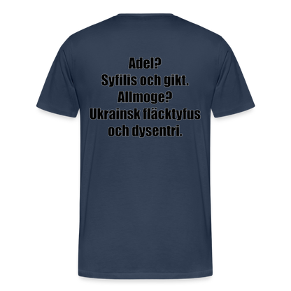 Adel? Syfilis och gikt. Allmoge? Ukrainsk fläcktyfus och dysenteri. (ekologisk premium-T-shirt herr-edition) - marinblå