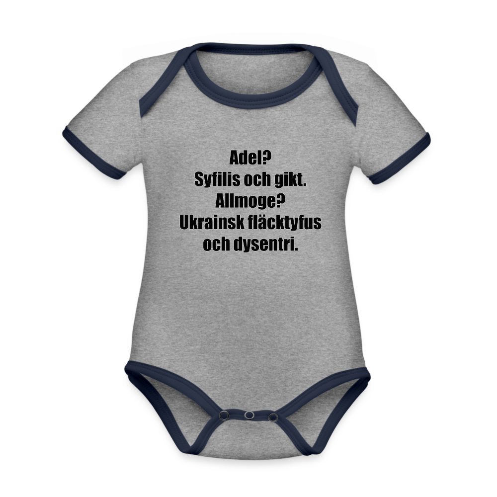 Adel? Syfilis och gikt. Allmoge? Ukrainsk fläcktyfus och dysenteri. (ekologisk kortärmad babybody-edition) - gråmelerad/marinblå