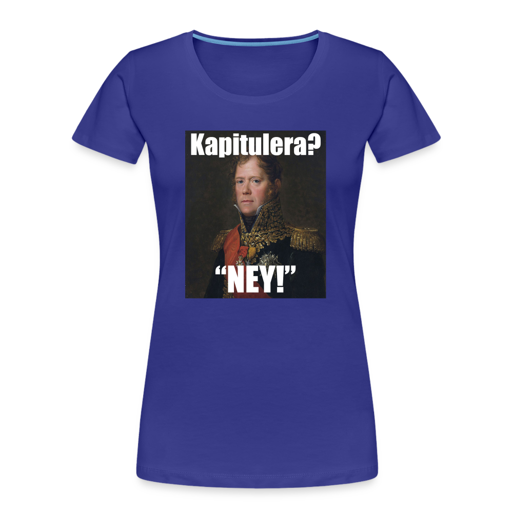Kapitulera? Ney! (ekologisk premium-T-shirt dam-edition) - kungsblå